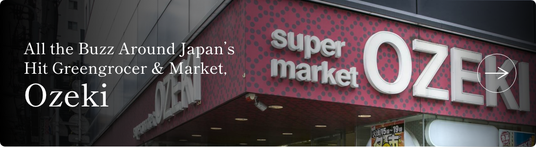 All the Buzz Around Japan’s Hit Greengrocer & Market, Ozeki